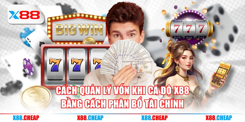 Cách quản lý vốn khi cá độ X88 bằng cách phân bổ tài chính